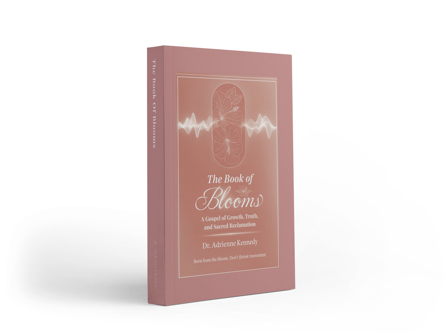 Bloom, Don't Shrink — The Book of Blooms (Paperback)